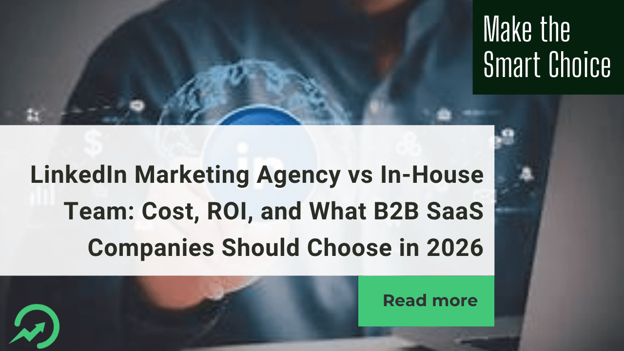 LinkedIn Marketing Agency vs In-House Team: Cost, ROI, and What B2B SaaS Companies Should Choose in 2026